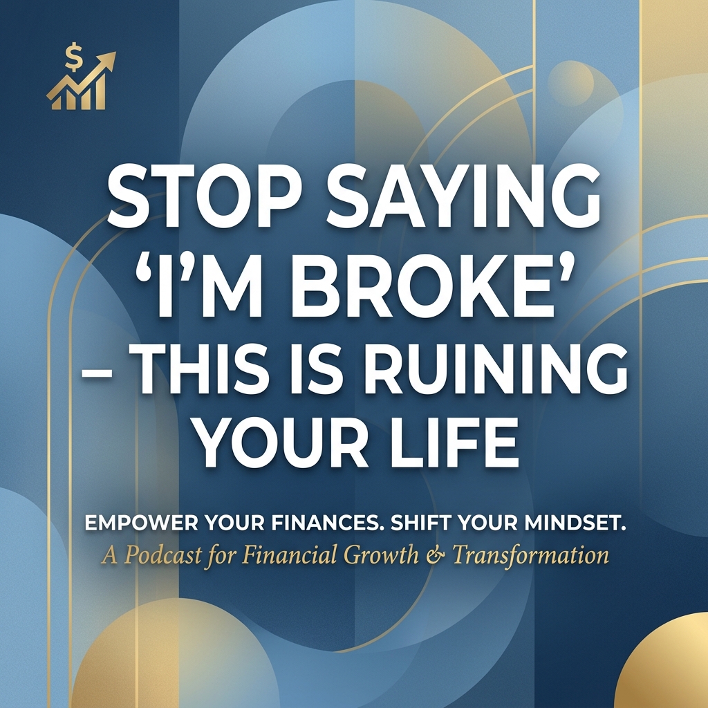 Stop Saying I'm Broke